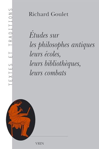 Etudes Sur Les Philosophes Antiques Leurs Ecoles, Leurs Bibliotheques, Leurs Combats (Textes Et Traditions) von Vrin